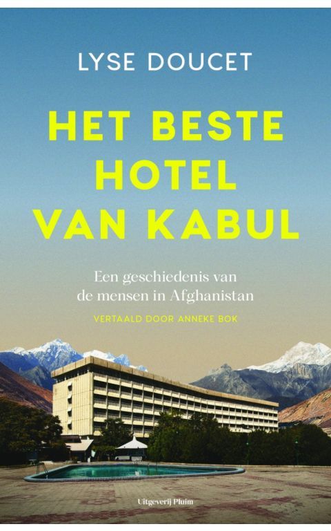 Het beste hotel van Kabul. Een geschiedenis van de mensen in Afghanistan