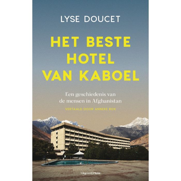 Het beste hotel van Kaboel. Een geschiedenis van de mensen in Afghanistan