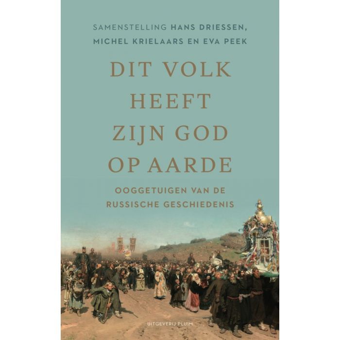 Dit volk heeft zijn god op aarde. Ooggetuigen van de Russische geschiedenis