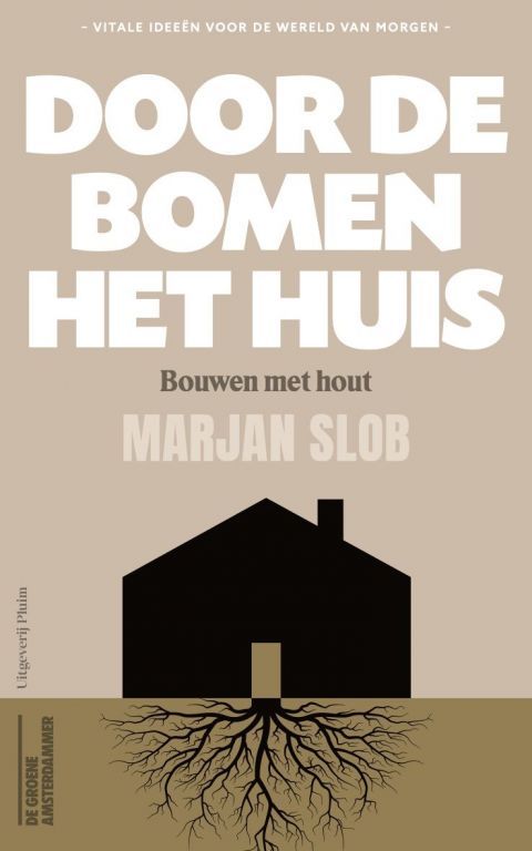 Door de bomen het huis. Bouwen met hout