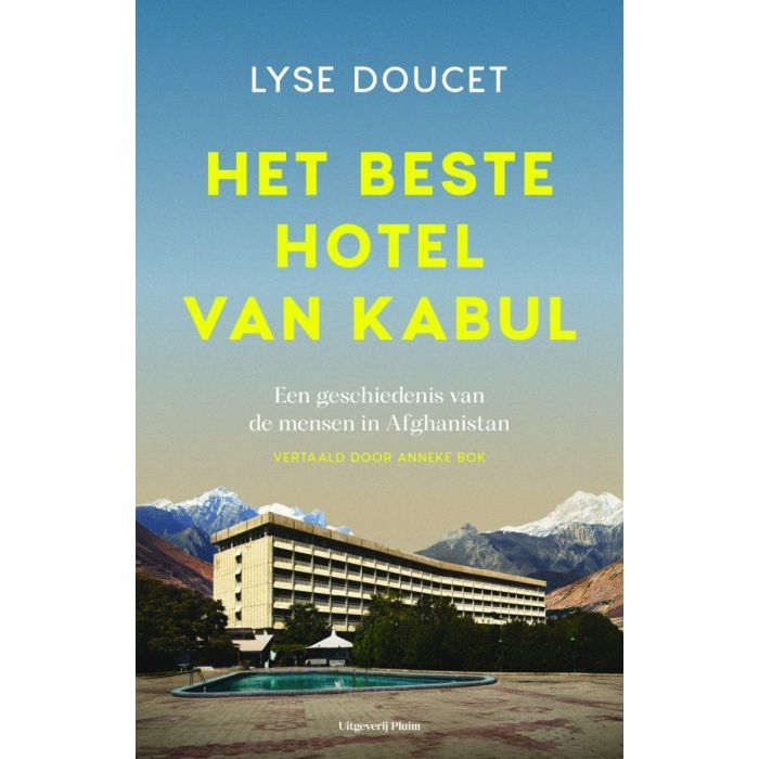 Het beste hotel van Kabul. Een geschiedenis van de mensen in Afghanistan