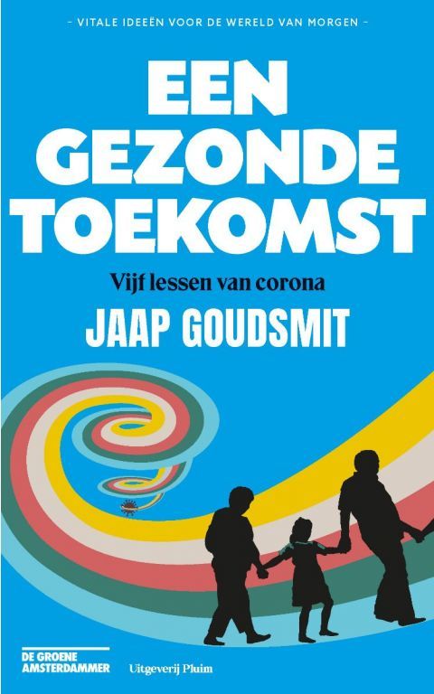 Een gezonde toekomst. Vijf lessen van corona