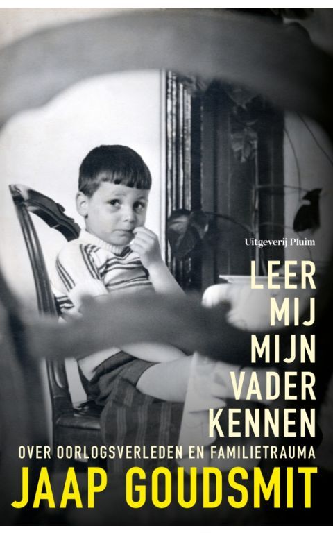 Leer mij mijn vader kennen. Over oorlogsverleden en familietrauma