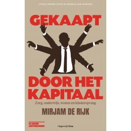 Gekaapt door het kapitaal. Zorg, onderwijs, wonen en kinderopvang