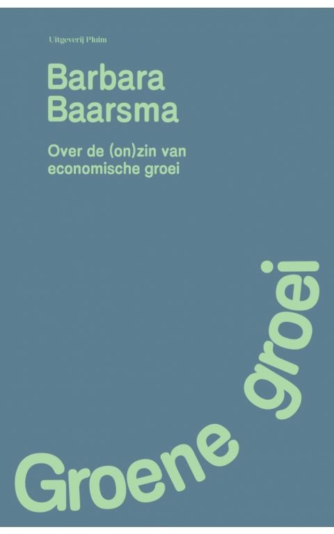 Groene groei. Over de (on)zin van economische groei