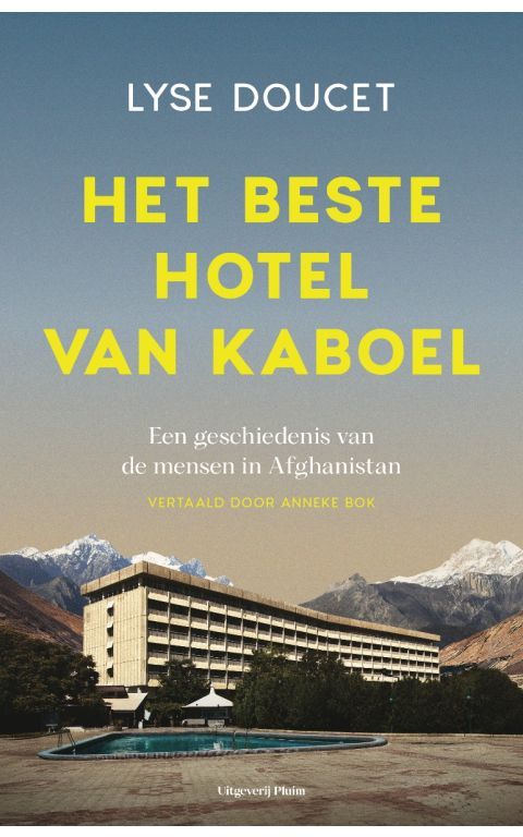 Het beste hotel van Kaboel. Een geschiedenis van de mensen in Afghanistan