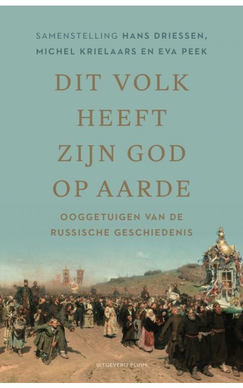 Dit volk heeft zijn god op aarde. Ooggetuigen van de Russische geschiedenis