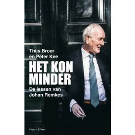 Het kon minder. De lessen van Johan Remkes