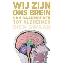 Wij zijn ons brein. Van baarmoeder tot alzheimer