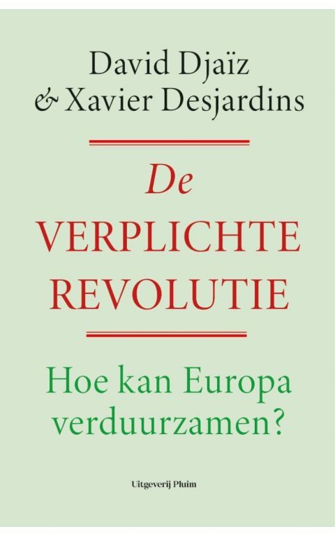 De verplichte revolutie. Hoe kan Europa verduurzamen?