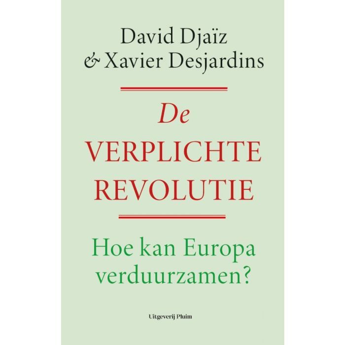 De verplichte revolutie. Hoe kan Europa verduurzamen?