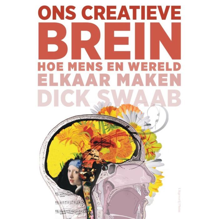 Ons creatieve brein. Hoe mens en wereld elkaar maken