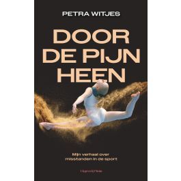 Door de pijn heen. Mijn verhaal over de misstanden in het turnen