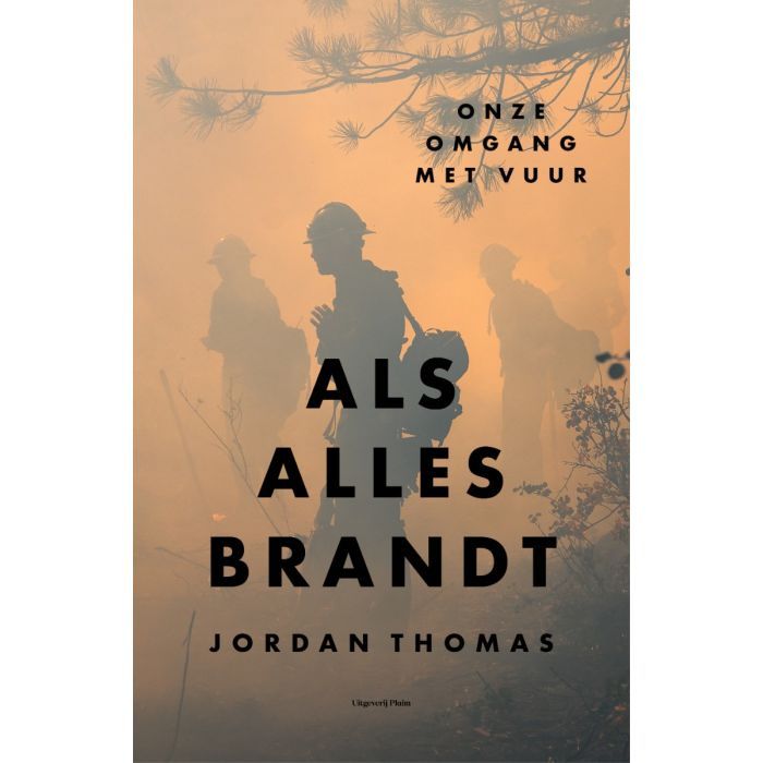 Als alles brandt. Onze omgang met vuur