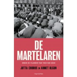 De martelaren. Onder de vijanden van Theo van Gogh